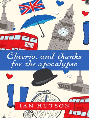 cover image of Cheerio, and Thanks For the Apocalypse